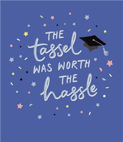 Tassel was worth the hassle Graduation card